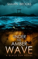 Under the Amber Wave: A Black Sun Novel 4991367190 Book Cover