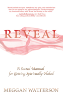 Reveal: A Sacred Manual for Getting Spiritually Naked 1401938205 Book Cover