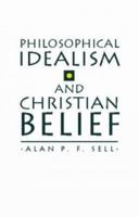 Philosophical Idealism and Christian Belief 1597528706 Book Cover