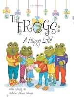 Frogs: a Happy Life! 1969378050 Book Cover
