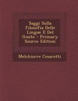 Saggi Sulla Filosofia Delle Lingue E del Gusto - Primary Source Edition 1286048621 Book Cover