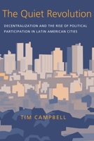 The Quiet Revolution: Decentralization and the Rise of Political Participation in Latin American Cities (Pitt Latin American Series) 0822957965 Book Cover