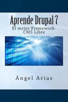 Aprende Drupal 7. El mejor Framework-CMS Gratuito 1495488578 Book Cover