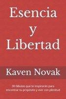 Esencia y Libertad: 30 fábulas que te inspirarán para encontrar tu propósito y vivir con plenitud (Spanish Edition) B0GSM4X7NL Book Cover