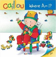 Caillou: Where Am I? (Lift-the-Flap Book) 2894506201 Book Cover