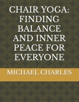 CHAIR YOGA: FINDING BALANCE AND INNER PEACE FOR EVERYONE B0CMVTKMML Book Cover