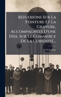 RÃ(c)flexions Sur La Peinture Et La Gravure, AccompagnÃ(c)es D'une Diss. Sur Le Commerce De La CuriositÃ(c)... (French Edition) 1024763617 Book Cover