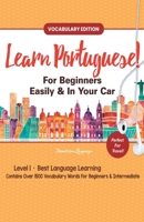 Learn Portuguese For Beginners Easily & In Your Car! Vocabulary Edition! 1617044563 Book Cover