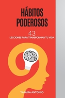 Hábitos Poderosos: 43 Lecciones para transformar tu vida 9945183494 Book Cover