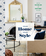 Your Home, Your Style : How to Find Your Look & Create Rooms You Love 0789339692 Book Cover