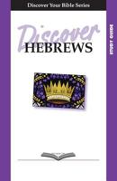 Discover Hebrews (Discover Your Bible) 1592552870 Book Cover