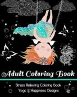 Adult Coloring Book: Stress Relieving Coloring Book: Yoga & Happiness Designs 1544212321 Book Cover