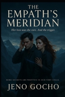 The Empath's Meridian: Her love was the cure. And the trigger. B0FG1R5YWG Book Cover