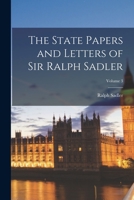 The State Papers and Letters of Sir Ralph Sadler; Volume 3 1018560769 Book Cover
