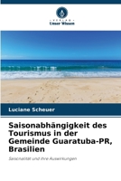 Saisonabhängigkeit des Tourismus in der Gemeinde Guaratuba-PR, Brasilien (German Edition) 6207718305 Book Cover
