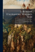 Li Romans D'alixandre, Volumes 12-13 1141981548 Book Cover