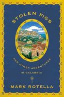 Stolen Figs: And Other Adventures in Calabria 0865476969 Book Cover