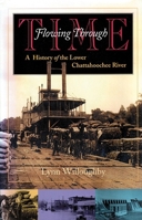 Flowing Through Time: A History of the Lower Chattahoochee River 0817357254 Book Cover