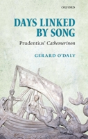 Days Linked by Song: Prudentius' Cathemerinon 0199263957 Book Cover