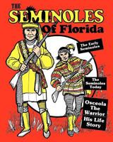 The Seminoles of Florida: Early Seminoles, Osceolas Life Story, Todays Seminoles 1442123214 Book Cover