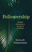 Followership: Faithful Following in an Age of Confusion 166675966X Book Cover
