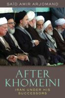 After Khomeini: Iran Under His Successors 0195391799 Book Cover