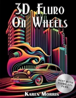 3D Fluro On Wheels: A 3D Illusion Coloring Book For Men B0C1JBC74F Book Cover