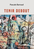 Tenir debout B0C1DYXMMT Book Cover