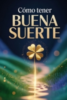 Como tener buena suerte (Spanish Edition) B0GHDT5ZDD Book Cover