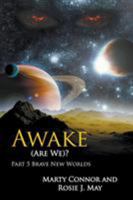 Awake (Are We)? Part 5 Brave New Worlds 1681810786 Book Cover