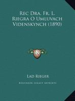 Rec Dra. Fr. L. Riegra O Umluvach Videnskynch 1162423277 Book Cover