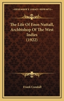 The Life Of Enos Nuttall, Archbishop Of The West Indies 1104916193 Book Cover