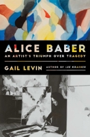 Alice Baber: An Artist's Triumph Over Tragedy B0FCD9XNH5 Book Cover