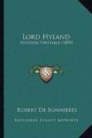 Lord Hyland: Histoire Veritable (1895) 1120320410 Book Cover