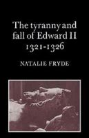 The Tyranny and Fall of Edward II 13211326 0521548063 Book Cover