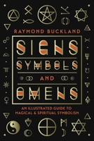 Signs, Symbols & Omens: An Illustrated Guide to Magical & Spiritual Symbolism 073870234X Book Cover