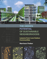 The Hidden Potential of Sustainable Neighborhoods: Lessons from Low-Carbon Communities 1610914082 Book Cover