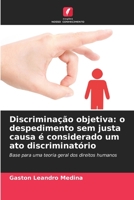 Discriminação objetiva: o despedimento sem justa causa é considerado um ato discriminatório: Base para uma teoria geral dos direitos humanos B0CHL1FMLT Book Cover