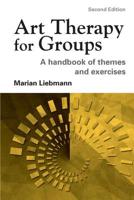 Art Therapy for Groups: A Handbook for Themes, Games, and Exercises 1583912185 Book Cover