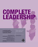 Complete Leadership: A Practical Guide For Developing Your Leadership Talents 1843040255 Book Cover