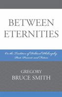Between Eternities: On the Tradition of Political Philosophy 073912076X Book Cover