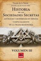 Historia De Las Sociedades Secretas Antiguas Y Modernas En España Y Especialmente De La Franc-Masoneria 1178554694 Book Cover