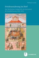 Friedenswahrung Im Dorf: Das Wertheimer Zentgericht Als Instrument Der Konfliktlosung 1589-1611 3799595872 Book Cover