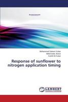 Response of sunflower to nitrogen application timing 3659575968 Book Cover