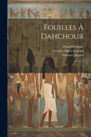 Fouilles à Dahchour: 1 1021439207 Book Cover