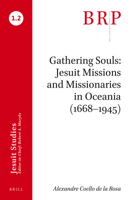 Gathering Souls: Jesuit Missions and Missionaries in Oceania (1668-1945) 9004394850 Book Cover