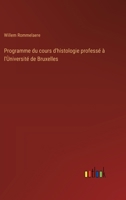 Programme du cours d'histologie professé à l'Ùniversité de Bruxelles 3385017734 Book Cover