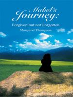 Mabel's Journey: Forgiven but not Forgotten 142083181X Book Cover