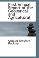 First Annual Report of the Geological and Agricultural 110313373X Book Cover