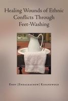 Healing Wounds of Ethnic Conflicts Through Feet-Washing 1662473443 Book Cover